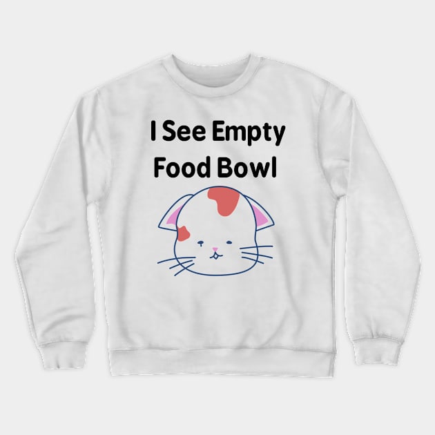 Empty Food Bowl Sad Cat Crewneck Sweatshirt by FunnyStylesShop